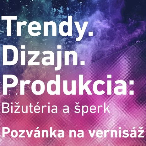 Trendy.Dizajn.Produkcia: Bižutéria a šperk